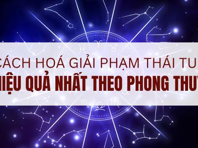 Cách hóa giải năm tuổi xung (phạm Thái Tuế) hiệu quả nhất...