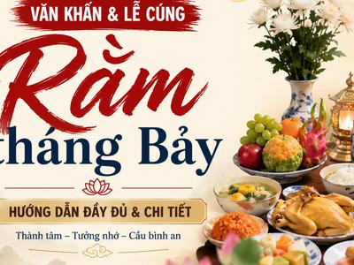 Văn khấn & lễ cúng Rằm tháng Bảy: Cúng gia tiên, Thần Tài,...
