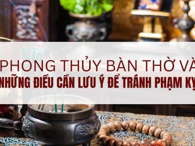 Phong thủy bàn thờ và những điều cần lưu ý để tránh phạm...