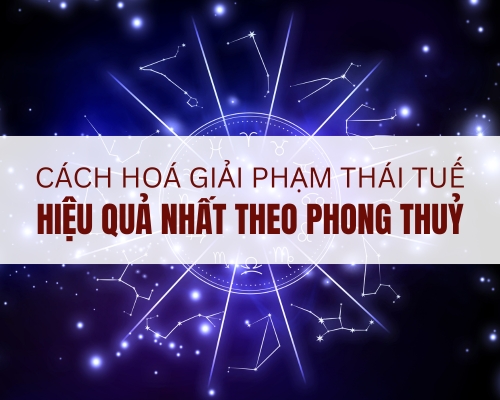 Cách hóa giải năm tuổi xung (phạm Thái Tuế) hiệu quả nhất theo phong thuỷ