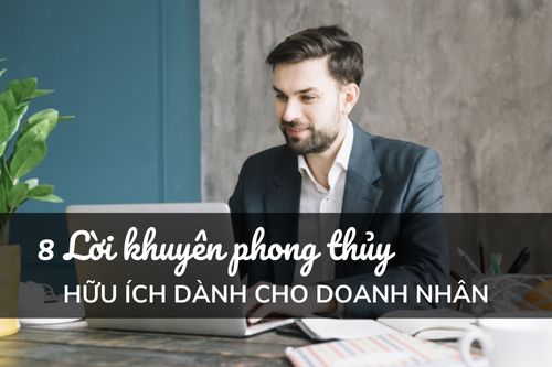 8 lời khuyên phong thủy hữu ích dành cho Doanh nhân
