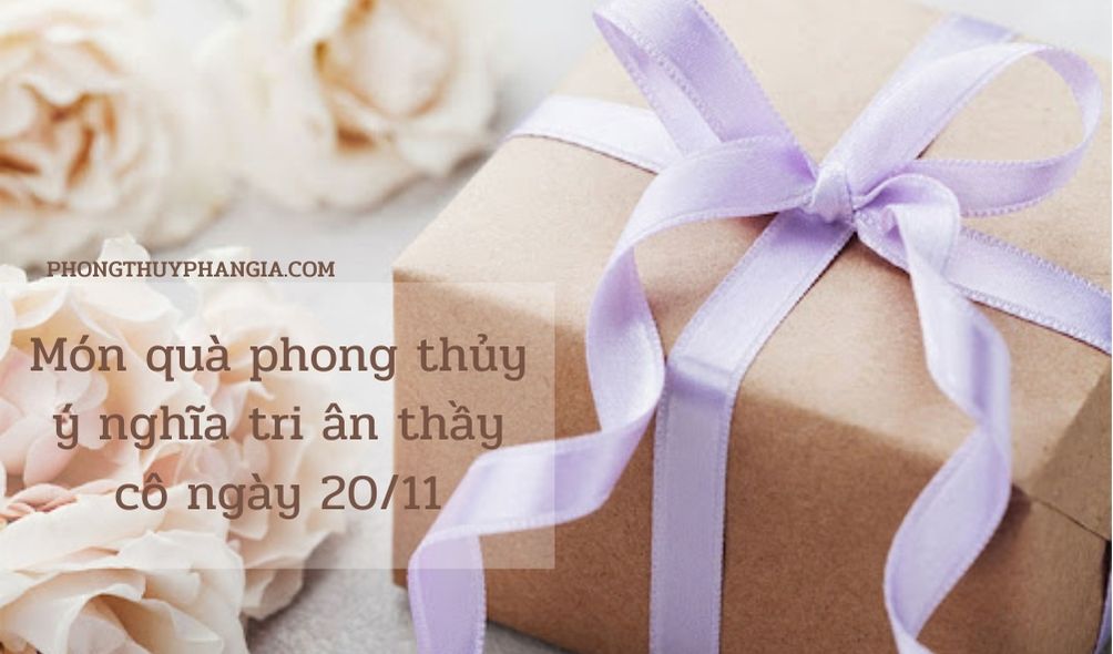 Món quà phong thủy ý nghĩa tri ân thầy cô trong ngày 20/11