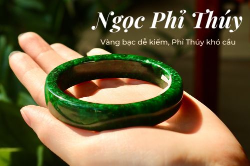 Ngọc Phỉ Thúy - "Vàng bạc dễ kiếm, Phỉ Thúy khó cầu"