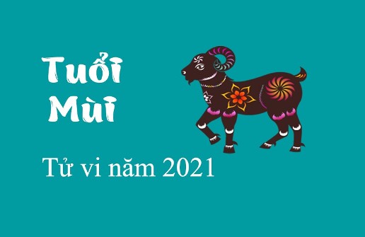 TỬ VI TUỔI MÙI NĂM 2021