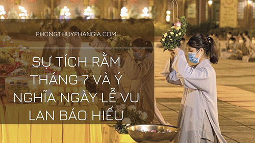Sự tích rằm tháng 7 và ý nghĩa ngày lễ Vu Lan báo hiếu