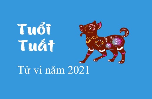 TỬ VI TUỔI TUẤT NĂM 2021