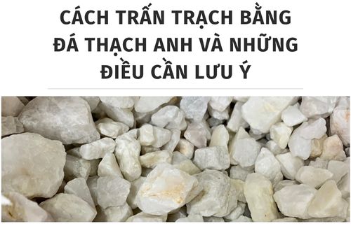 Cách trấn trạch bằng đá thạch anh và những điều cần lưu ý