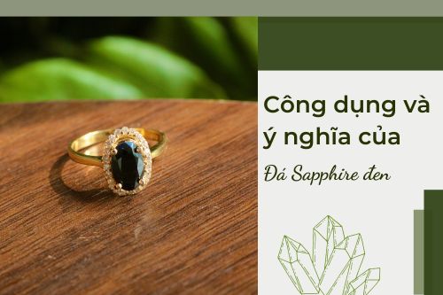 Đá Sapphire đen là gì? Công dụng của đá Sapphire đen trong phong thủy