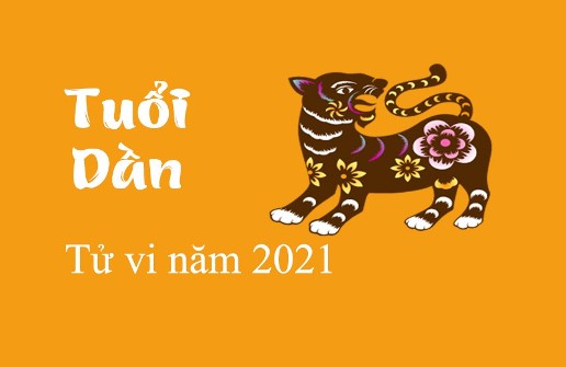 TỬ VI TUỔI DẦN NĂM 2021